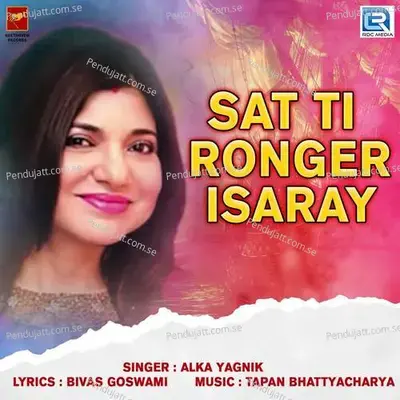 Sat Ti Ronger Isaray - Alka Yagnik album cover 