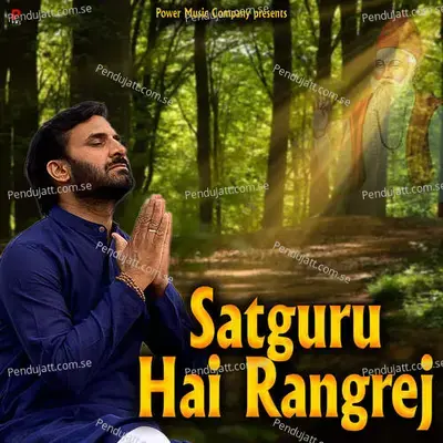 Satguru Hai Rangrej - Prakash Gandhi album cover 