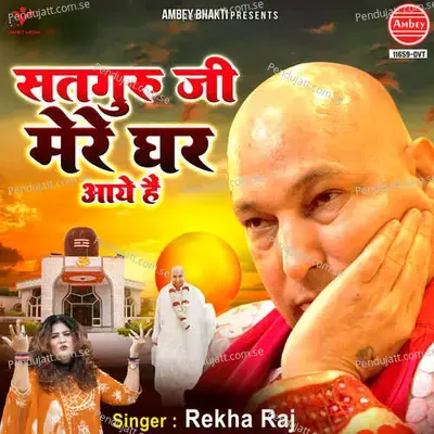 Satguru Ji Mere Ghar Aaye Hai - Rekha Raj album cover 