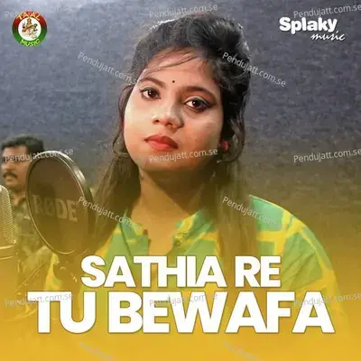 Sathia Re Tu Bewafa - Itishree Singh album cover 