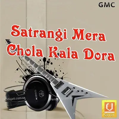 Satrangi Mera Chola Kala Dora - Rakesh Thakur cover album