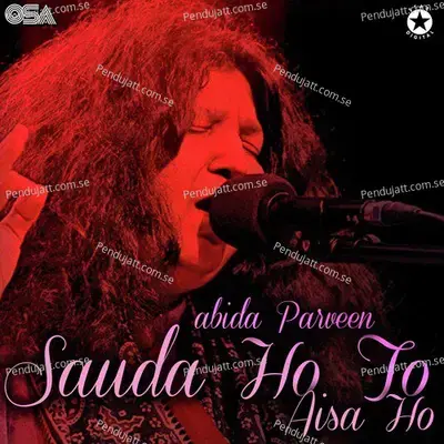 Sauda Ho To Aisa Ho - Abida Parveen