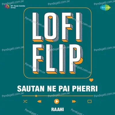 Sautan Ne Pai Pherri Lofi Flip - Raahi album cover 