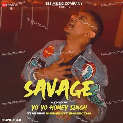 Savage  From  Honey 3 0   - Yo Yo Honey Singh
