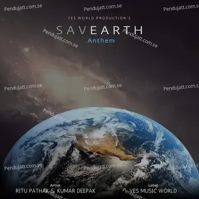 Save Earth Anthem - Kumar Deepak album cover 