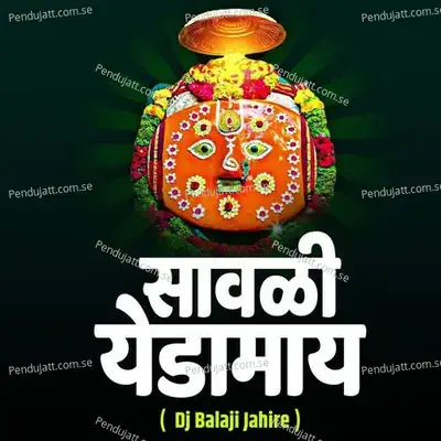 Savli Yedamay  Dj Balaji Jahire - Sajan Bendre album cover 