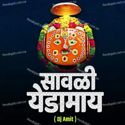 Savli Yedamay Dj Amit - Sajan Bendre album cover 