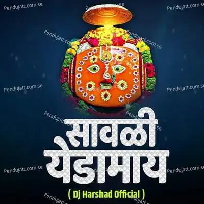 Savli Yedamay Dj Harshad Official - Sajan Bendre album cover 