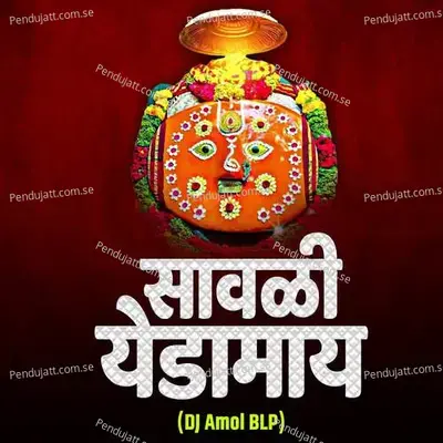 Savli Yedamay  Dj Amol Blp - Sajan Bendre album cover 