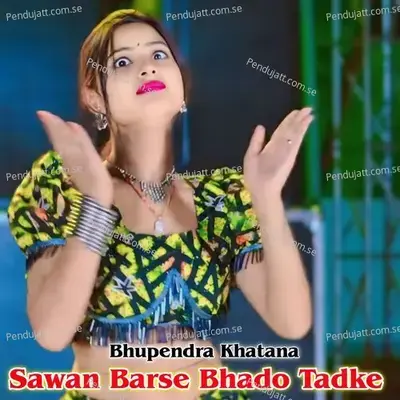 Sawan Barse Bhado Tadke - Bhupendra Khatana