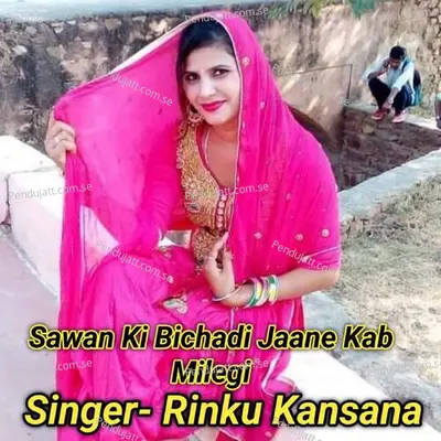 Sawan Ki Bichadi Jaane Kab Milegi - Rinku kansana album cover 