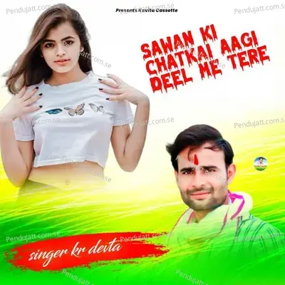 Sawan Ki Chatkai Aagi Deel Me Tere - KR Devta
