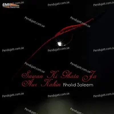 Sawan Ki Ghata Ja Aur Kahin - Khalid Saleem cover album