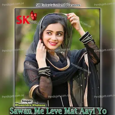 Sawan Me Leve Mat Aayi Yo - Bhupendra Khatana album cover 