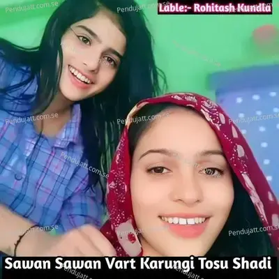 Sawan Sawan Vart Karungi Tosu Shadi mp3 song