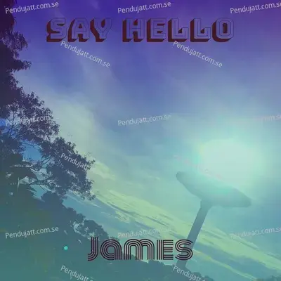 Say Hello - James