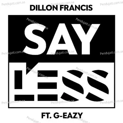Say Less - Dillon Francis