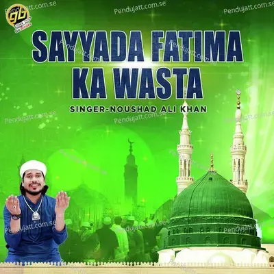 Sayyada Fatima Ka Wasta - Noushad Ali Khan album cover 