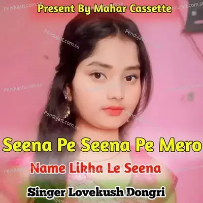 Seena Pe Seena Pe Mero Name Likha Le Seena - Lovekush Dungri album cover 