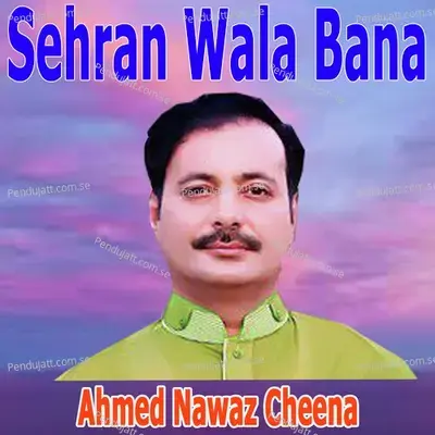 Sehran Wala Bana - Ahmed Nawaz Cheena album cover 