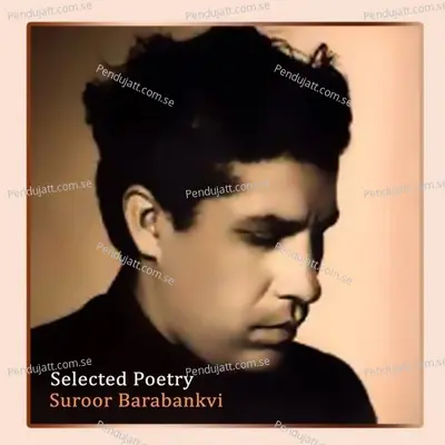 Selected Poetry  Pt  1 - Suroor Barabankvi album cover 