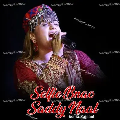 Selfie Bnao Saddy Naal - Asma Rajpoot album cover 