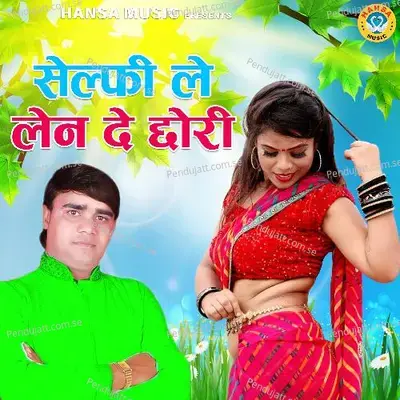 Selfie Le Len De Chhori - Ramdhan Gurjar album cover 