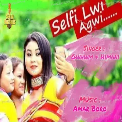 Selfie Lwi Agwi - Gwhwm Basumatary album cover 