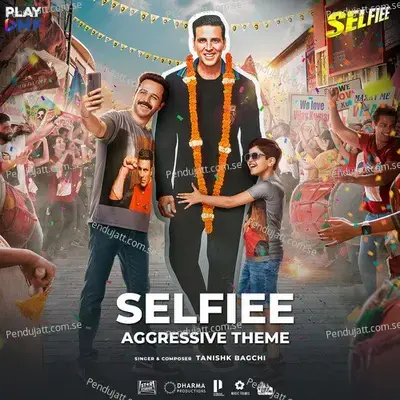 Selfiee  Aggressive Theme  - Tanishk Bagchi