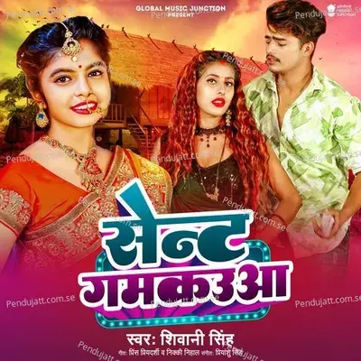 Sent Gamkauwa - Shivani Singh