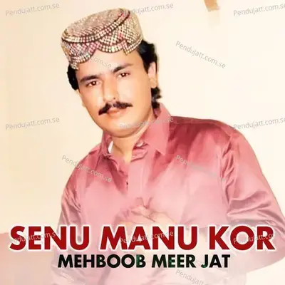 Senu Manu Kor - Mehboob Meer Jat album cover 
