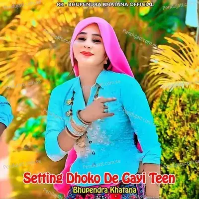 Setting Dhoko De Gayi Teen - Bhupendra Khatana album cover 