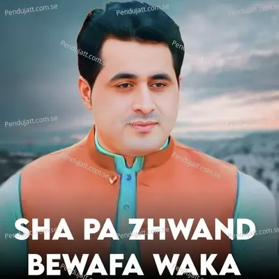 Sha Pa Zhwand Bewafa Waka - Shah Farooq album cover 