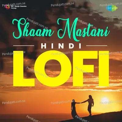 Shaam Mastani - Hindi Lofi - Mann Taneja cover album