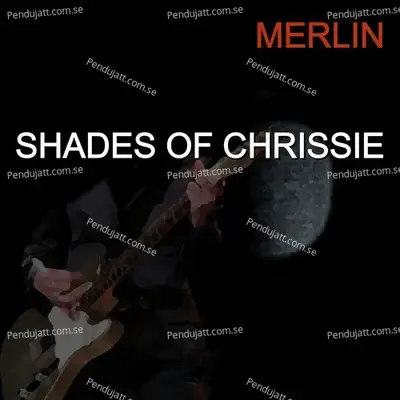 Shades Of Chrissie - Merlin cover album