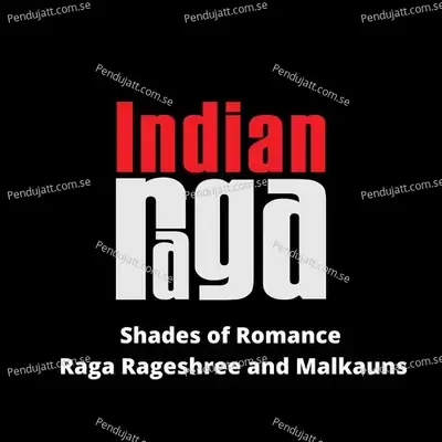 Shades Of Romance - Raga Rageshree And Malkauns - Drut Tala - Rucha Jambhekar album cover 