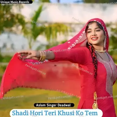 Shadi Hori Teri Khusi Ko Tem - Aslam Singer Deadwal album cover 
