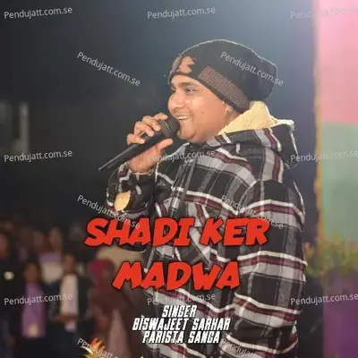 Shadi Ker Madwa - Biswajeet Sarkar album cover 