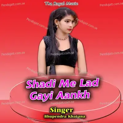 Shadi Me Lad Gayi Aankh - Bhupendra Khatana album cover 
