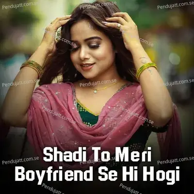 Shadi To Meri Boyfriend Se Hi Hogi - Manisha Rani album cover 