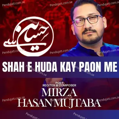 Shah E Huda Kay Paon Me - Mirza Hasan Mujtaba album cover 