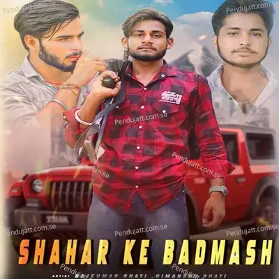 Shahar Ke Badmash - SUMIT HAPUR MUSIC STUDIO