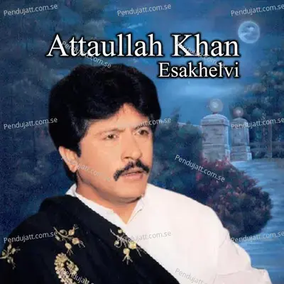 Shahllah Teri Khair Howey - Attaullah Khan Esakhelvi cover album