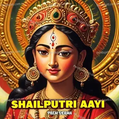 Shailputri Aayi - Prem Verma album cover 