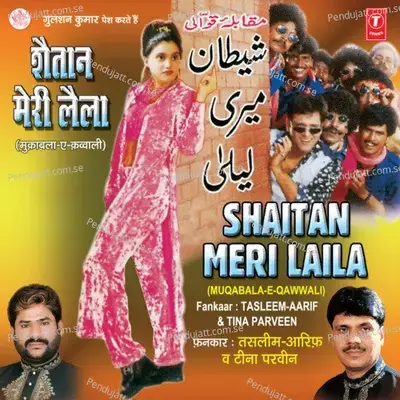 Ladke Hai Mohalle Ke Shaitan Meri Laila   Bhejungi Tujhe Jaldi Shamshaan Mere Majnoo - Haji Tasleem Aarif album cover 