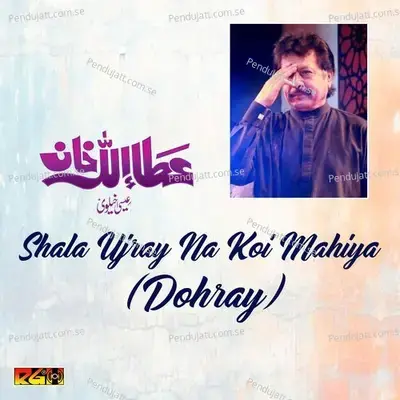 Shala Ujray Na Koi Mahiya - Attaullah Khan Esakhelvi album cover 