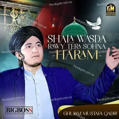 Shala Wasda Rawy Tera Sohna Haram - Ghulam Mustafa Qadri album cover 