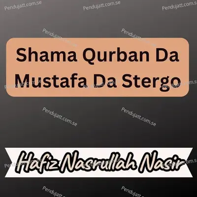 Shama Qurban Da Mustafa Da Stergo - Hafiz Nasrullah Nasir album cover 