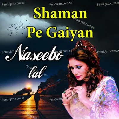 Shaman Pe Gaiyan - Naseebo Lal album cover 