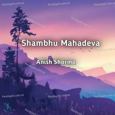 Shambhu Mahadeva - Anish Sharma album cover 